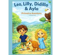 Leo, Lilly, Didillo & Ayla: Primeira Aventura: Uma história para colorir sobre amizade, natureza e imaginação