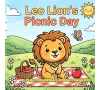 Leo Lion's Picnic Day: 30 Cute and Easy Coloring Pages for Kids Ages 4-12 | 8.5 x 8.5 inches