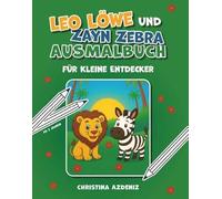 Leo Löwe und Zayn Zebra: Ausmalbuch für kleine Entdecker