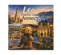 Léo l'ourson à Annecy: N°8 - Une journée magique entre lac et montagnes (Léo l’ourson visite la France)