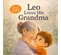Leo Loves Grandma: A Sweet and Heartwarming Story for Grandma and Grandson (Three Hearts Personalized Baby Name Books (Leo))