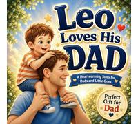 Leo Loves His Dad: Personalized Father and Son Gift Book for Kids | Keepsake Story for Dad and Leo (Three Hearts Personalized Baby Name Books (Leo))