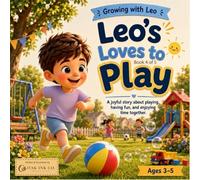 Leo Loves to Play: A joyful story about playing, having fun, and enjoying time together.: 4 (Leo's Everyday Adventures)