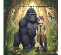 Leo Meets Gorr: A Jungle Adventure (“Curious Human Adventures: Talking with Animals")