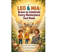Leo & Mia: Brave to Celebrate Every Masterpiece God Made: Teaching Kids That Every Person Is a Masterpiece Made by God
