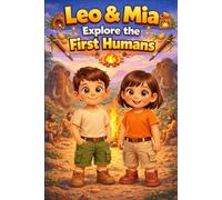 Leo & Mia Explore the First Humans: A Fun Prehistory Adventure for Kids | Early Humans, Stone Tools, Ice Age Life | Easy English Learning Story for Beginners, ESL Children Ages 5-10