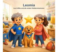 Leo & Mia und die ersten Heldenmissionen: Leomia: Leo & Mia und die ersten Heldenmissionen