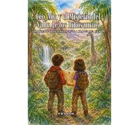 Leo, Mía y el Misterio del Valle de los Dinosaurios: Una aventura de dinosaurios a través del tiempo: 1 (Leo y Mía en el valle de los dinosaurios)