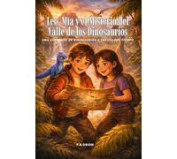 Leo, Mía y el Misterio del Valle de los Dinosaurios: Una aventura de dinosaurios a través del tiempo