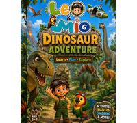 Leo & Mio Dinosaur Adventure: Learn About Dinosaurs with Fun Facts, Activities, and Adventures for Kids Ages 5-8 (Lio and Mio Adventures)