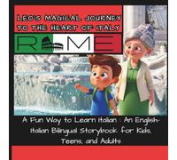 Leo on a Magical Journey to The Heart of Italy Rome:: A Fun Way to Learn Italian :: An English-Italian Bilingual Storybook for Kids, Teens, and Adults