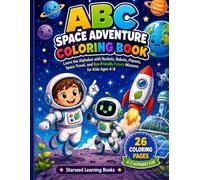 Leo & Orbit’s ABC Space Adventure Coloring Book: Learn the Alphabet with Rockets, Robots, Planets, Space Travel, and Eco-Friendly Future Missions for ... 4-8 (Leo & Orbit’s Space Learning Adventures)