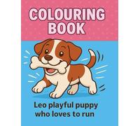 „Leo playful puppy who loves to run : A Fun Adventure Coloring Book”: Follow Leo the Dog on His Exciting Journey to the Race - Full of Joy, Frendship, and Pages to Colour!