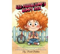 Leo Puddlejump’s Bumpy Ride: A Story About Overcoming Perfectionism, Embracing Mistakes, and the Joy of Resilience. (The "Wobbly Wonder" Series)