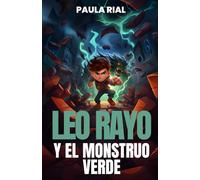 Leo Rayo y el Monstruo Verde: Inspirador libro infantil sobre la confianza, el coraje y los valores, perfecto para potenciar el conocimiento y la ... griega)para niños de 7, 8, 9, 10, 11