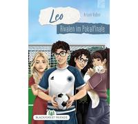 Leo: Rivalen im Pokalfinale: Spannender Jugend-Krimi zur Fußball-Weltmeister 2026: Das Jugendbuch ab 10 als Begleiter zur WM 2026 über Konkurrenz-Kampf, Freundschaft & Thema Doping im Verein