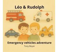 Léo & Rudolph Emergency Vehicles Adventure: Meet the Emergency Vehicles That Save the Day! (Les aventures a Léo)