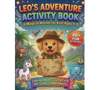 Leo’s Adventure Activity Book - 6 Magical Worlds for Kids Ages 4-8: A Fun Activity Book with Coloring, Mazes, Count & Circle, Dot-to-dots & Hidden Objects for Kids Ages 4-8 Across 6 Adventure Worlds