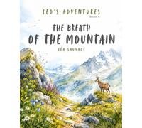 Leo’s Adventures - The Breath of the Mountain: A gentle story about respecting nature and protecting the mountains