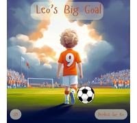 Leo’s Big Goal: An Uplifting Kids Book About Football, Teamwork, and Believing in Yourself (Leo's Football Adventures)