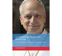 Leo’s Big Journey: The Boy Who Became Pope: A story of kindness, baseball, and changing the world