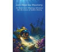 Leo’s Deep Sea Discovery: An Underwater Rhyming Adventure into the Science of Sunken History!