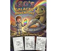 Leo’s Galactic Adventure: A Story Colouring Book Where YOU Colour The Pages (Story Colouring Books by Welovit)