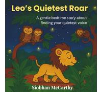 Leo’s Quietest Roar: A Gentle Jungle Bedtime Story about Settling Down for Sleep (Bedtime Stories)