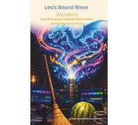 Leo’s Sound Wave Wonders: A Fun Rhyming Adventure Into the World of Video Game Sound Effects and Foley Art!