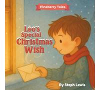Leo’s Special Christmas Wish: A Christmas Picture Book About Kindness, Community & Winter Magic for Children Ages 4-7 (Pineberry Tales)