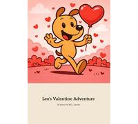 Leo’s Valentine Adventure: A Puppy’s Heartwarming Valentine’s Day Journey
