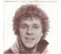 LEO SAYER - HAVE YOU EVER BEEN IN LOVE 7in (31421)