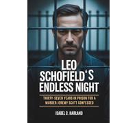 Leo Schofield’s Endless Night: Thirty-Seven Years in Prison for a Murder Jeremy Scott Confessed