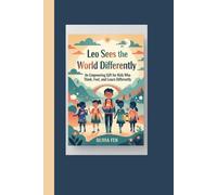 Leo Sees the World Differently: An Empowering Gift for Kids Who Think, Feel, and Learn Differently