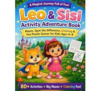 Leo & Sisi Maze Activity and Fun Book for Kids: Interactive Adventure with Mazes, Find the Difference & Fun Learning Games for Kids Ages 4-8 (Leo & Sisi Activity Adventures)