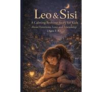 Leo&Sisi: The Heart That Needed Magic: A Calming Bedtime Story For Kids About Emotions, Love and Friendsip (age 3-8) (Leo & Sisi Adventures)
