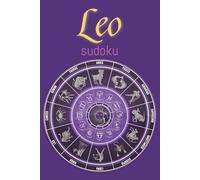 Leo Sudoku Puzzle Book: Virgo Sudoku Puzzle Book: Zodiac Virgo Sudoku Puzzles with Funny and motivational lines for Leo/ Help Calm, Relax, and Focus/ ... 110 pages/ 50+ Puzzles/ Solutions included