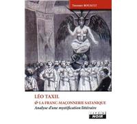 Léo Taxil et la franc-maçonnerie satanique: Analyse d'une mystification littéraire