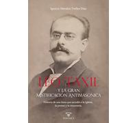 Léo Taxil y la gran mistificación antimasónica: Historia de una farsa que sacudió a la Iglesia, la prensa y la masonería.: 5 (BIOGRAFÍAS)