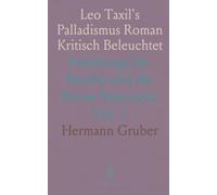 Leo Taxil's Palladismus Roman Kritisch Beleuchtet: Einleitung; Dr. Bataille und die Revue Mensuelle