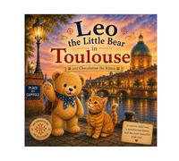 Leo the Bear Visits Toulouse: N°11 - The Pink City with Leo and Chocolatine (Leo the Bear Visits France)