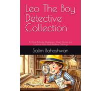 Leo The Boy Detective Collection: 10 Five-Minute Mysteries: Short Stories for Curious Kids and Bedtime Solving