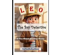 Leo The Boy Detective Collection: 10 Five-Minute Mysteries: Short Stories for Curious Kids and Bedtime Solving