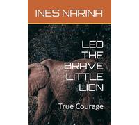 LEO THE BRAVE LITTLE LION: True Courage