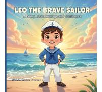 Leo the Brave Sailor: A Confidence-Building Picture Book About Courage, Belief, and Big Dreams