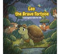 Leo the Brave Tortoise: A Courageous Tale for Kids
