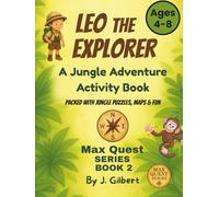 LEO THE EXPLORER: Jungle Adventure Activity Book: PACKED WITH JUNGLE PUZZLES, MAPS & FUN (MAX QUEST SERIES)