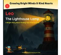 Leo the Lighthouse Lamp: A Bright Story About Finding Your True Purpose | 8.25 x 8.25 in | Large Children's Story Book | Age 4 - 8 | Teaching ... Making (Growing Bright Minds & Kind Hearts)