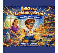 Leo the Lightning Brain: Fast Thoughts, Big Ideas: A story About ADHD and Superpowers (My Superpower is Me)