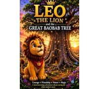 Leo the Lion and the Great Baobab Tree: 5 (Little Safari Adventure)